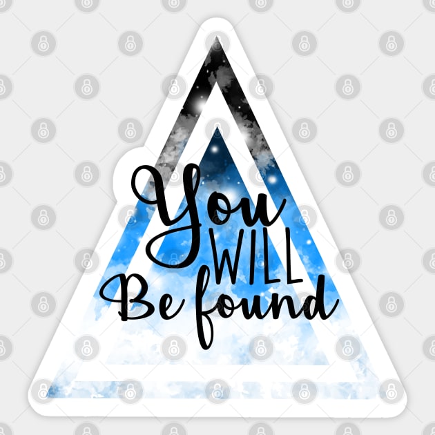 You Will Be Found Sticker by AubreyI3ird